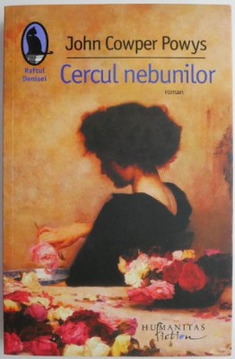 Cercul nebunilor &amp;ndash; John Cowper Powys foto