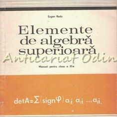 Elemente De Algebra Superioara. Manual Pentru Clasa a XI-a - E. Radu