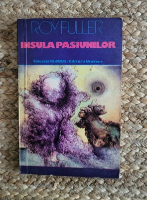 ROY FULLER - INSULA PASIUNILOR foto
