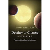 Destiny or Chance Revisited: Planets and their Place in the Cosmos - Stuart Ross Taylor