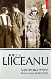 Supuse sau rebele. Doua versiuni ale feminitatii - 2019 - Aurora Liiceanu (W375)