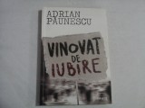 VINOVAT DE IUBIRE (roman) - ADRIAN PAUNESCU