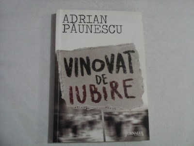 VINOVAT DE IUBIRE (roman) - ADRIAN PAUNESCU foto