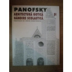 ARHITECTURA GOTICA SI GANDIRE SCOLASTICA de ERWIN PANOFSKY , 1999