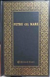 Petru cel Mare - Constantin Ionescu Boeru, Editura Prietenii Cartii 1999, Istorie, Colectia Cuceritorii, Hardcover