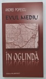 EVUL MEDIU IN OGLINDA , povestiri istorice de ANDREI POPESCU , 2012