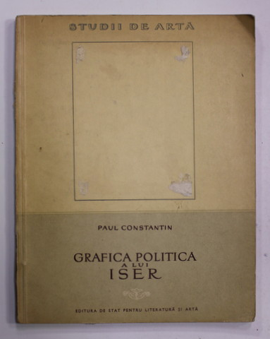 GRAFICA POLITICA A LUI ISER de PAUL CONSTANTIN , 1955