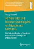 Der Nahe Osten Und Europa Im Spannungsfeld Von Migration Und Terrorismus: Eine Hintergrundanalyse Zu Urspr