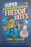 SUPER MIRACULOASA CALATORIE A LUI FREDDIE YATES-JENNY PEARSON