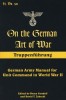 On the German Art of War: Truppenfuhrung: German Army Manual for Unit Command in World War II