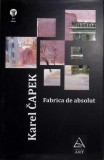 Fabrica de Absolut - Karel Capek, Editura Art, 2008, Roman, Carte beletristica