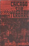 Cumpara ieftin Chicago sub teroare Kenneth Allsop carte politica editura 1978 coperta cartonata literatura straina istorie autori clasici
