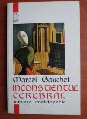 Marcel Gauchet - Inconstientul cerebral foto