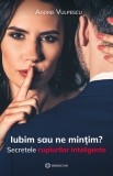 Cumpara ieftin Iubim sau ne mințim?