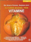 Cartea In Forma MAXIMA prin Vitamine - Andreas Jopp, Ulrich Strunz