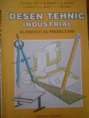 DESEN TEHNIC INDUSTRIAL. ELEMENTE DE PROIECTARE - E.VASILESCU,1994 foto