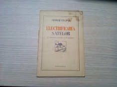 ELECTRIFICAREA SATELOR - George Ciulpan - Editura Universul, 1937, 52 p. foto