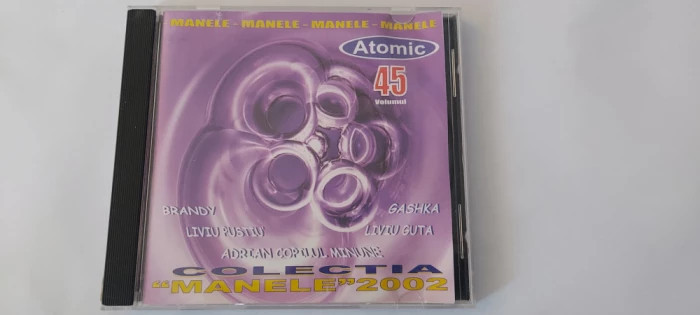 COLECTIA MANELE 2002 , VOLUMUL 45 , CD MANELE .