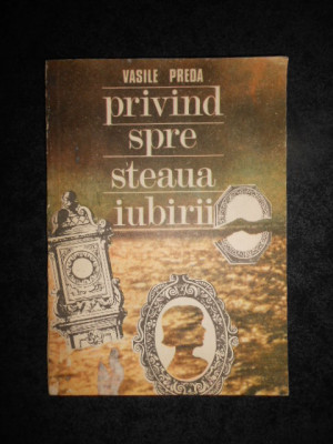 Vasile Preda - Privind spre steaua iubirii foto