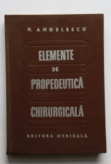 N. Angelescu - Elemente De Propedeutica Chirurgicala foto