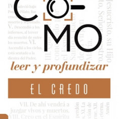 Como Leer Y Profundizar En ""El Credo Que Confesamos"": Estudio Hist