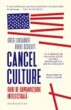 Cancel Culture. Ghid de supravietuire intelectuala - Greg Lukianoff, Rikki Schlott