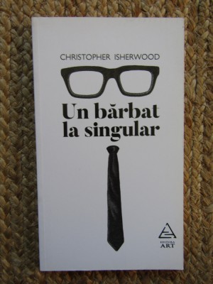 Un barbat la singular - Christopher Isherwood foto