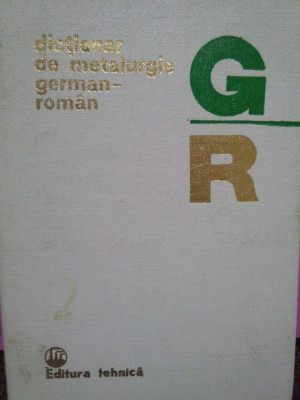 Rimma Stroescu - Dictionar de metalurgie german-roman (1981) foto