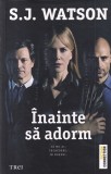 S. J. Watson - Inainte sa adorm (2011)