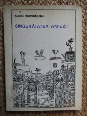 Anghel Dumbraveanu - Singuratatea amiezii foto