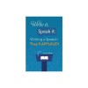 Write It, Speak It: Writing a Speech They?ll Applaud!
