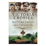 Victoria Crosses on the Western Front - Continuation of the German 1918 Offensives