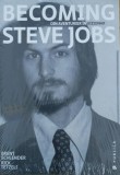 Becoming Steve Jobs - Paperback brosat - Brent Schlender, Rick Tetzeli - Publica