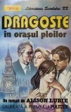DRAGOSTE IN ORASUL PLOILOR-ALISON LURIE-226408
