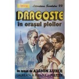 DRAGOSTE IN ORASUL PLOILOR-ALISON LURIE-226408