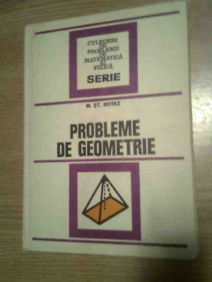 Probleme de geometrie - Mihail St. Botez (Editura Tehnica, 1976) foto