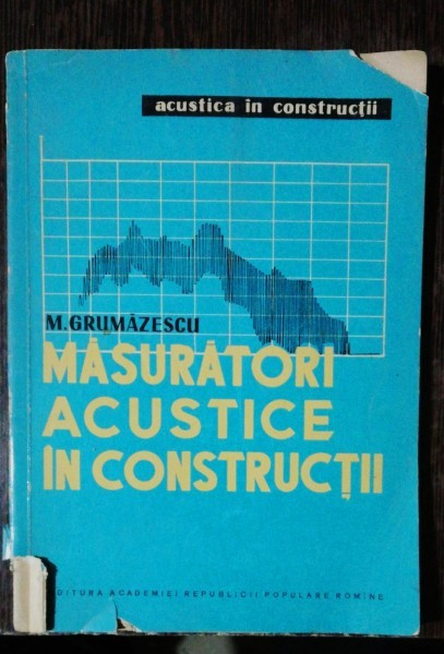 MASURATORI ACUSTICE IN CONSTRUCTII - M.GRUMAZESCU