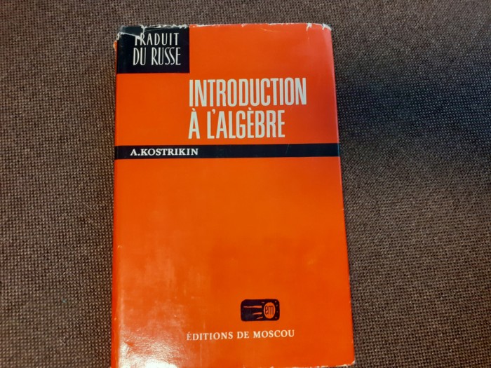 Introduction a l&#039;Algebre - A. Kostrikin