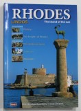 RHODES , LINDOS , THE ISLAND OF THE SUN , 234 COLLOR ILLUSTRATIONS , 12 MAPS AND PLANS , ANII &#039;2000