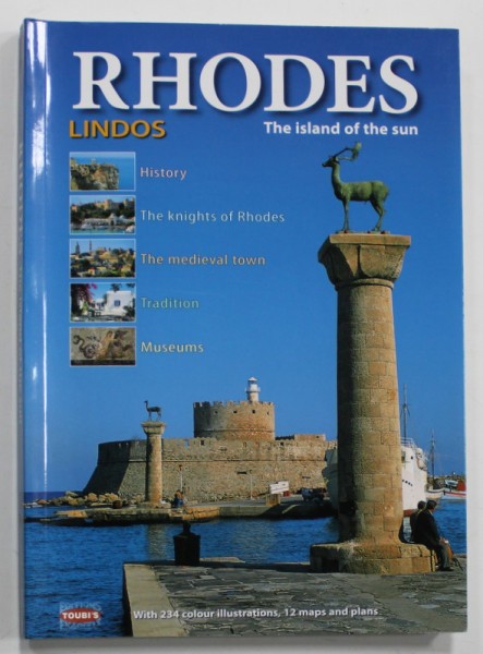 RHODES , LINDOS , THE ISLAND OF THE SUN , 234 COLLOR ILLUSTRATIONS , 12 MAPS AND PLANS , ANII &#039;2000