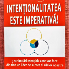 Intentionalitatea este imperativa! Editura Businesstech, 2021 - Mark Sanborn