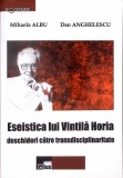 ESEISTICA LUI VINTILA HORIA - DESCHIDERI CATRE TRANSDISCIPLINARITATE-MIHAELA ALBU, DAN ANGHELESCU-351942