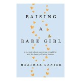 Raising a Rare Girl: Wolf-Hirschhorn Syndrome, Carte in Engleza, Maternitate, Iubire