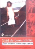 GHID DE BUNE PRACTICI PENTRU PREVENIREA ABUZULUI ASUPRA COPILULUI-COLECTIV-271656