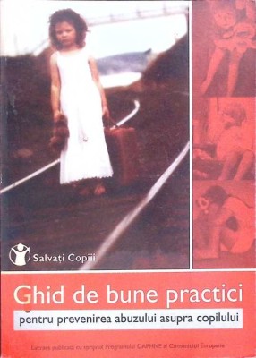 GHID DE BUNE PRACTICI PENTRU PREVENIREA ABUZULUI ASUPRA COPILULUI-COLECTIV-271656 foto
