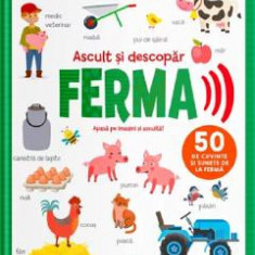 Bebe invata. Ascult si descopar ferma. Carte cu sunete