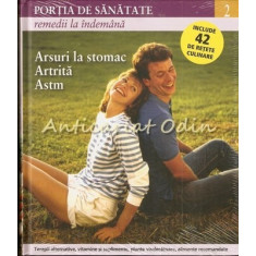 Arsuri La Stomac, Artrita, Astm - Colectia: Portia De Sanatate