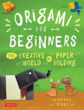Origami for Beginners Origami for Beginners: The Creative World of Paper Folding the Creative World of Paper Folding