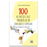 100 de greseli ale parintilor in educatia copiilor: Sfaturi si solutii