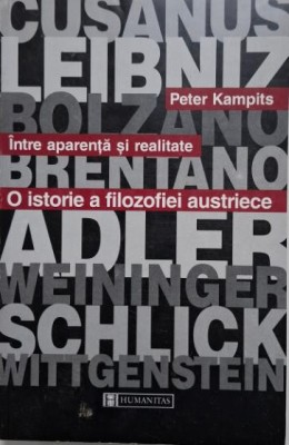 Intre aparenta si realitate. O istorie a filozofiei austriece &amp;ndash; Peter Kampits foto